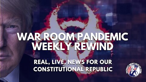 Patriot News Outlet Live | War Room Pandemic | Weekly Rewind | 10AM EST | 8/1/2021