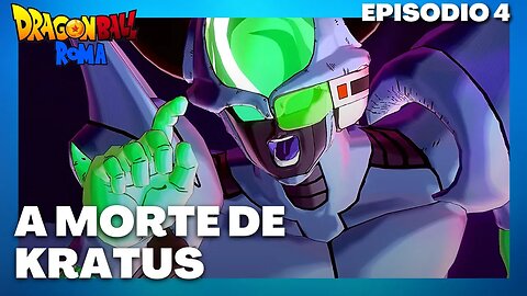 A MORTE DE KRATUS - DRAGON BALL ROMA #4 - #DRAGONBALLXENOVERSE2