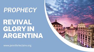 Prophecy: Argentina Will See Revival Glory