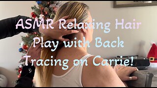 ASMR Relaxing Hair Play With Back Tracing on Carrie!