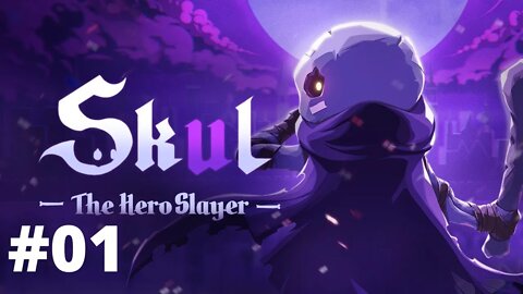 SKUL THE HERO SLAYER - O INÍCIO DE GAMEPLAY