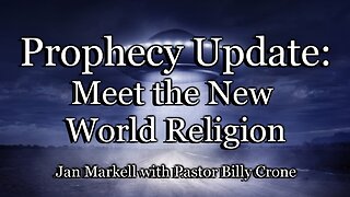 Prophecy Update: Meet the New World Religion