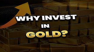 Why invest in Gold?