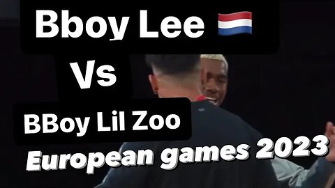 Bboy Lee vs Lil zoo “Breaking for Gold” Bronze medal battle 2023 “European games”