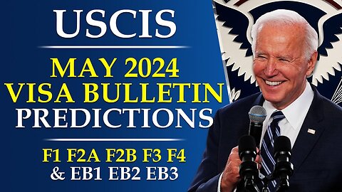 USCIS : May 2024 Visa Bulletin Predictions : F1 F2A F2B F3 F4 & EB1 EB2 EB3 | Priority Date Movement