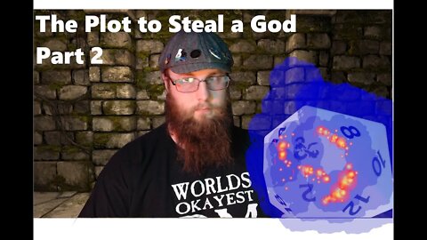 Plot To Steal a God PT.2