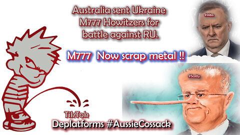 2022 OCT 05 #Scotty and #Albo sent Ukraine M777 Howitzers for battle against RU Now scrap metal