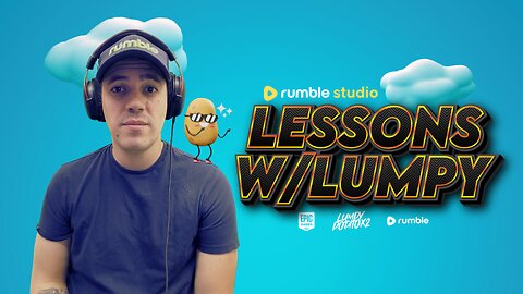 Lessons w/Lumpy: Creating on Rumble - #RumbleTakeover