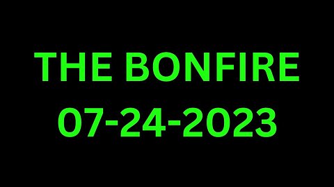 The Bonfire - 07/24/2023