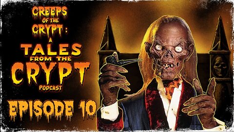 CREEPS OF THE CRYPT: A TALES FROM THE CRYPT PODCAST - EP. 10