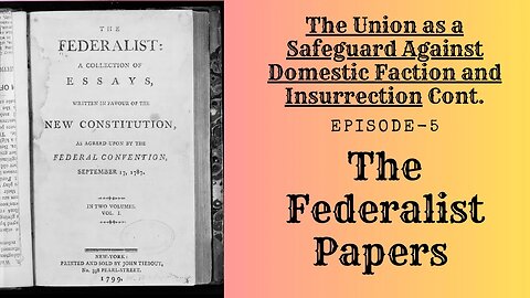 The Federalist Papers - Ep.5 The Union as a Safeguard Against Domestic Faction and Insurrection