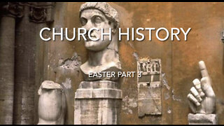 Church History (Easter pt3)