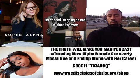 #Tazadaq Most Alpha Female Are overly Masculine and End Up Alone with Her Career