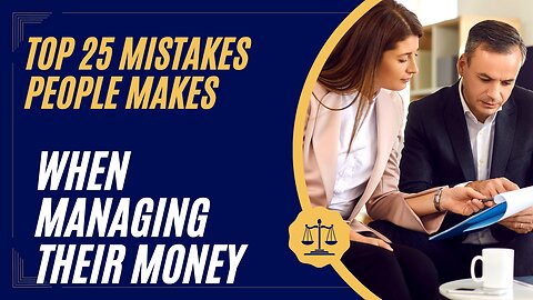 The Top 25 Mistakes People Make When Managing Their Money