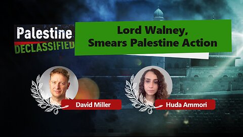 Episode 133: Lord Walney smears Palestine Action