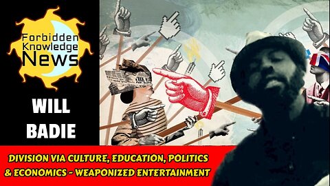Division via Culture, Education, Politics & Economics - Weaponized Entertainment | Will Badie