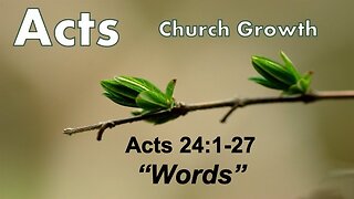 Acts 24:1-27 "Words" - Pastor Lee Fox