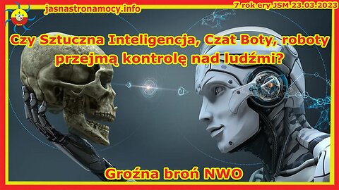 Czy Sztuczna Inteligencja, Czat Boty, roboty przejmą kontrolę nad ludźmi? Groźna broń NWO