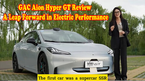 GAC Aion Hyper GT Review: A Leap Forward in Electric Performance