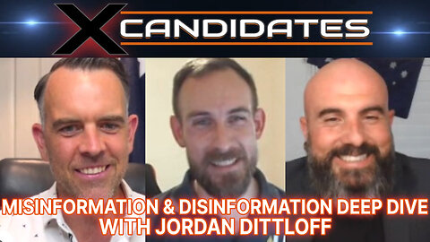 Jordan Dittloff Interview - Misinformation & Disinformation Deep Dive - XCandidates Ep100