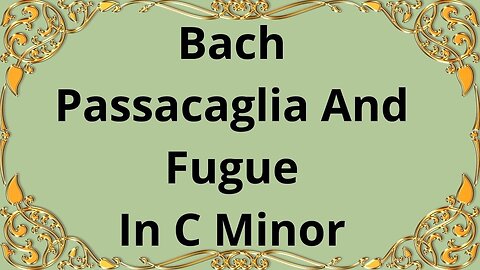 Bach Passacaglia And Fugue In C Minor