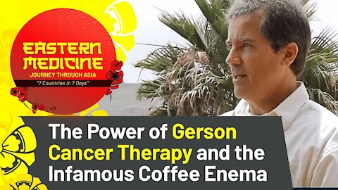The Power of Gerson Cancer Therapy | Clip from Ep. #1 of Eastern Medicine: Journey Through ASIA