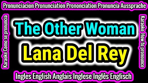 The Other Woman | Lana Del Rey | KARAOKE para cantar con pronunciacion en ingles traducida español