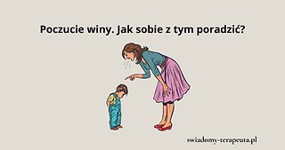 Poczucie winy. Jak sobie z tym poradzić?