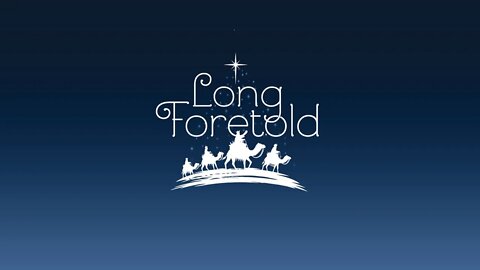 Long Foretold: A Christmas Drama