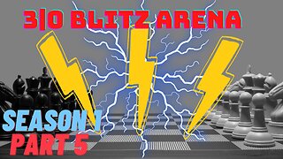 3|0 min Blitz Arena Season 1 Part 5 | Chess