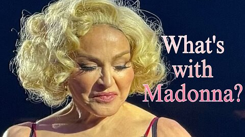 What's with Madonna?