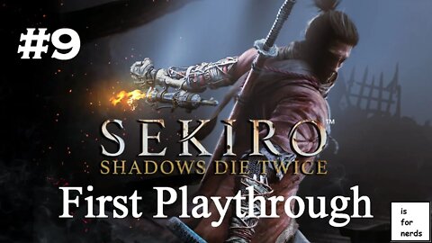 Sekiro | First Playthrough | Part 9