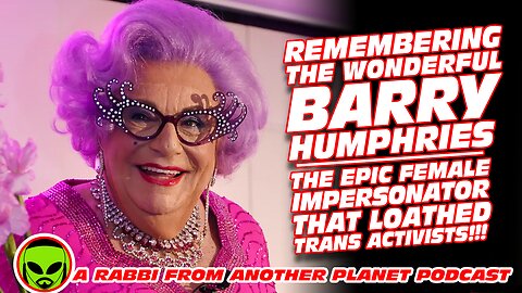 Remembering The Wonderful Barry Humphries…The Female Impersonator That Loathed Trans Activists!!!