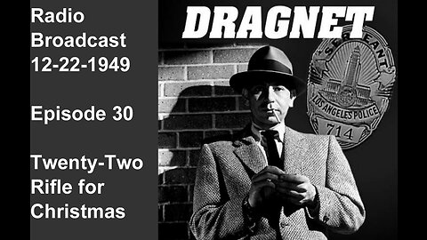 Dragnet 12-22-1949 ep030 Twenty-Two Rifle for Christmas