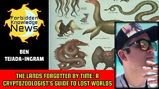 The Lands Forgotten by Time: A Cryptozoologist's Guide to Lost Worlds | Ben Tejada-Ingram