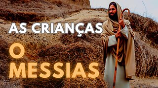 O MESSIAS E AS CRIANÇAS