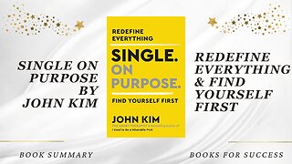 'Single On Purpose' by John Kim. Redefine Everything. Find Yourself First. Book Summary