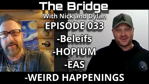 The Bridge With Nick and Dylan Episode 033 Hopium, EAS, Weird stuff