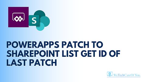 PowerApps Patch to SharePoint list Get ID of last Patch