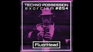 FluorHead @ Techno Possession | Exorcism #054