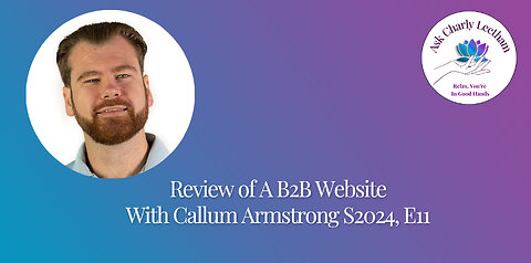 Review of A B2B Website - With Callum Armstrong (S2024, E11)
