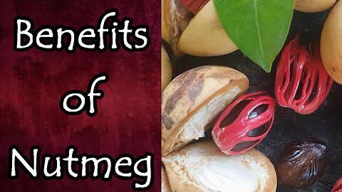 The Health Benefits of Nutmeg