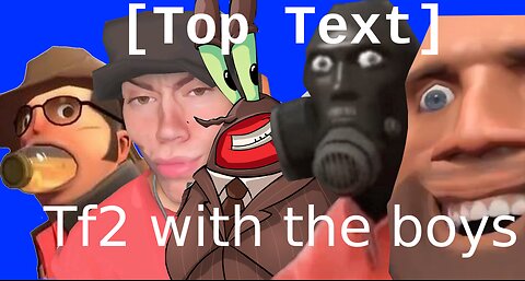 Tf2 with the boys: the dark pootis rises