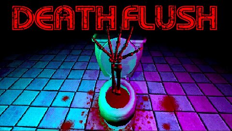 Death Flush - Facing Your Fears One Flush At a Time