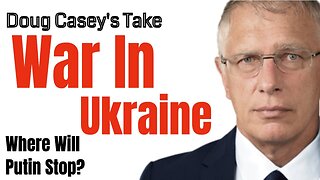 Doug Casey's Take [ep.#174] War in Ukraine, Don't Be Poor, Where to Live, and Much More...