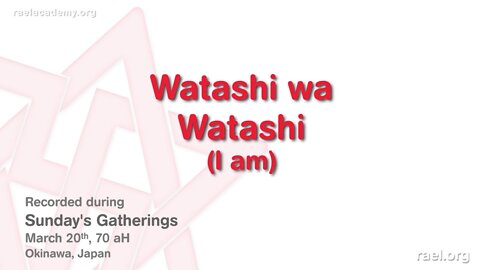 Maitreya Rael: Watashi wa Watashi (I am me) (70-03-20)