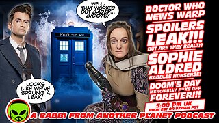 Doctor Who News Warp: Spoilers Leak!!! Sophie Aldred Babbles Nonsense!!! Doom’s Day F**ks Off!!!