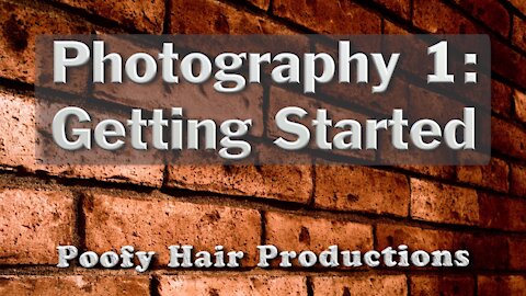 Photography 1: Getting Started, Poofy Hair Productions