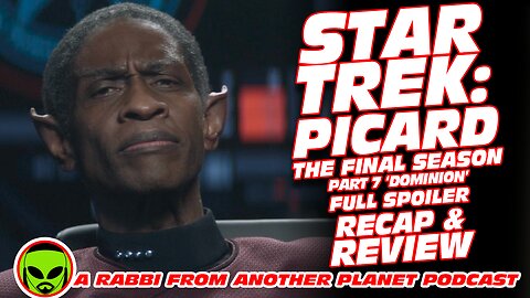 Star Trek Picard The Final Season Part 7 - ‘Dominion’ Full Spoiler Recap and Review