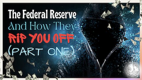 The Federal Reserve and How They Rip You Off (part 1)
